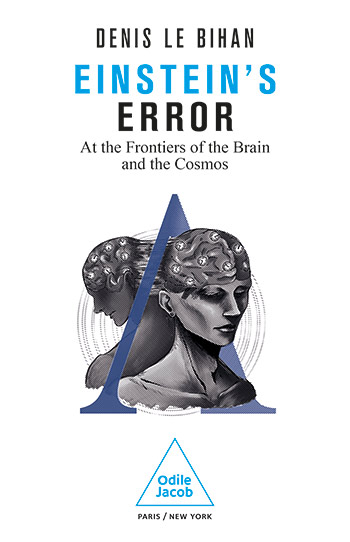 Einstein's Error - At the Frontiers of the Brain and the Cosmos
