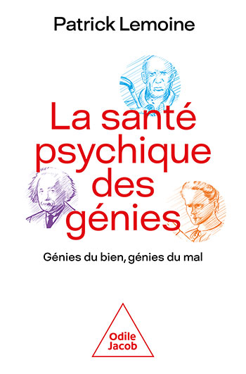 Mental Health of Geniuses (The) - Geniuses of good, geniuses of evil: what’s the difference?