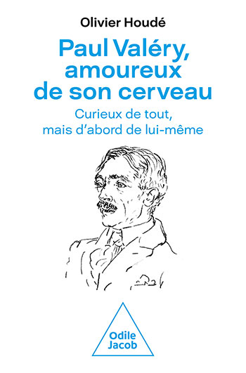 Paul Valéry, In Love with his Brain - Curious about everything, especially himself