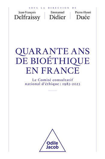 40 ans de bioéthique en France - Le Comité consultatif national d'éthique : 1983-2023