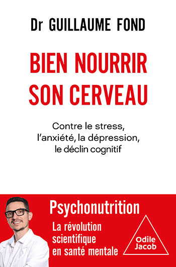 Bien nourrir son cerveau - Contre le stress, l'anxiété, la dépression, le déclin cognitif