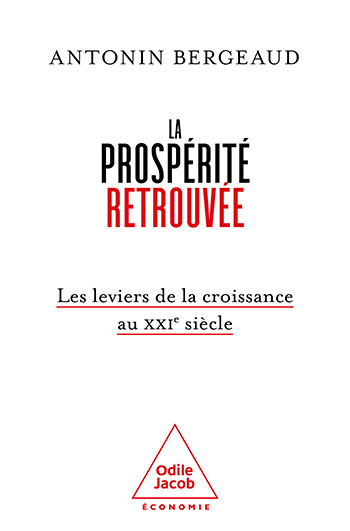 Prospérité retrouvée (La) - Les leviers de la croissance au XXIe siècle