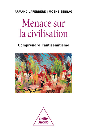 Menace sur la civilisation - Comprendre l'antisémitisme