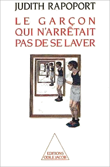 Boy Who Couldn't Stop Washing (The) - The Experience and Treatment of Obsessive Compulsive Disorder