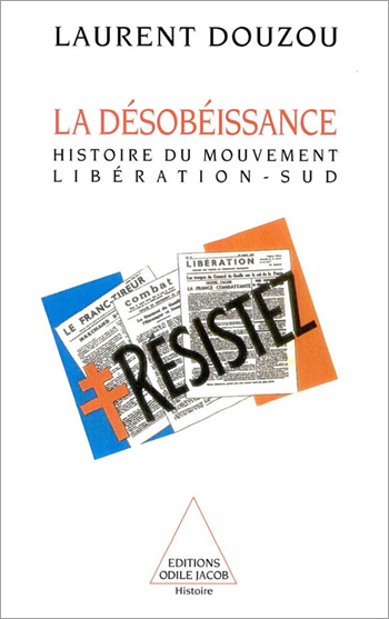 Désobéissance (La) - Histoire du mouvement Libération-Sud