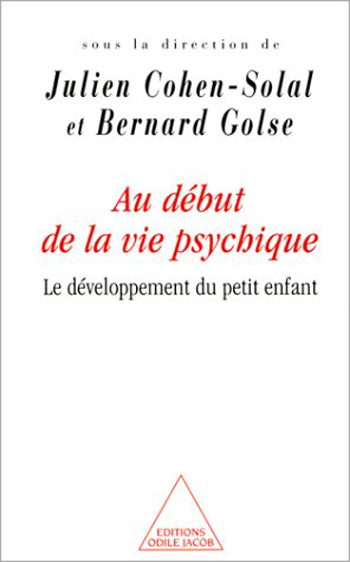 Au début de la vie psychique - Le développement du petit enfant