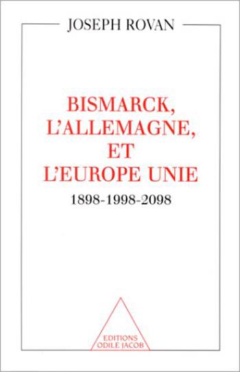 Bismarck, l'Allemagne et l'Europe unie - 1898-1998-2098