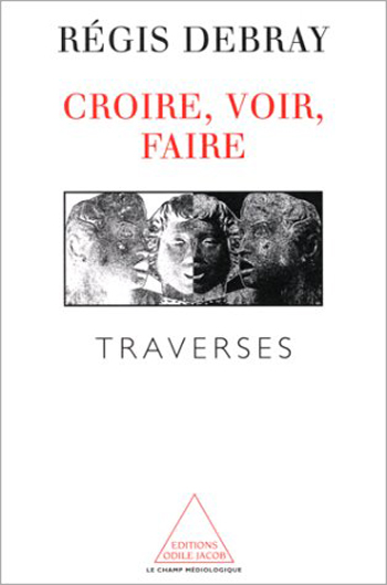 Croire, voir, faire - Traverses