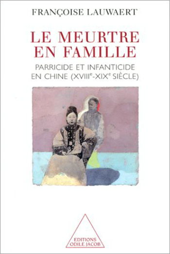 Murder in the Family - Parricide and Infanticide in China (18th-19th Century)