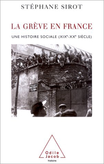 Grève en France (La) - Une histoire sociale (XIXe-XXe siècle)
