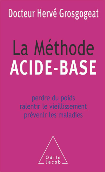 Méthode acide-base (La) - Perdre du poids, ralentir le vieillissement, prévenir les maladies