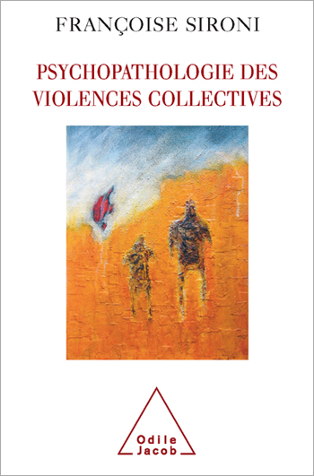Psychopathology of Collective Violence (The)