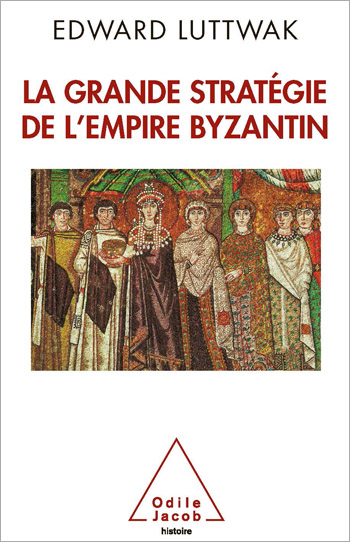 Grand Strategy of the Byzantine Empire (The)