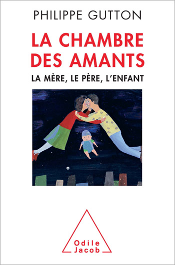 Chambre des amants (La) - La mère, le père, l’enfant