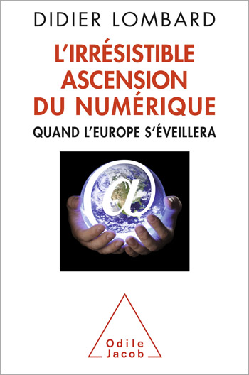 Irrésistible ascension du numérique (L') - Quand l’Europe s’éveillera