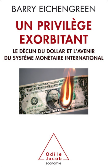 Exorbitant Privilege - The Rise and Fall of the Dollar and the Future of the International Monetary System
