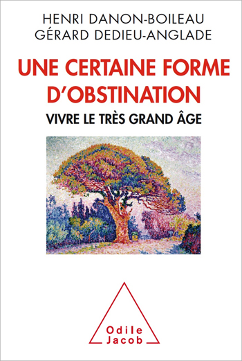 Une certaine forme d'obstination - Vivre le très grand âge