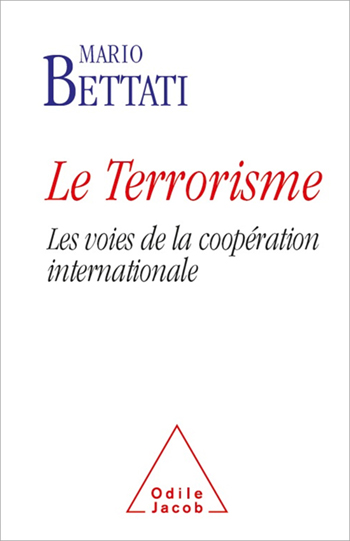 Terrorisme (Le) - Les voies de la coopération internationale