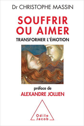 Souffrir ou aimer - Transformer l’émotion