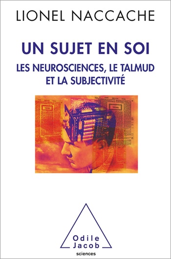 Un sujet en soi - Les neurosciences, le Talmud et la subjectivité