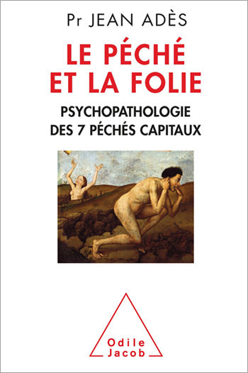 Péché et la Folie (Le) - Psychopathologie des 7 péchés capitaux