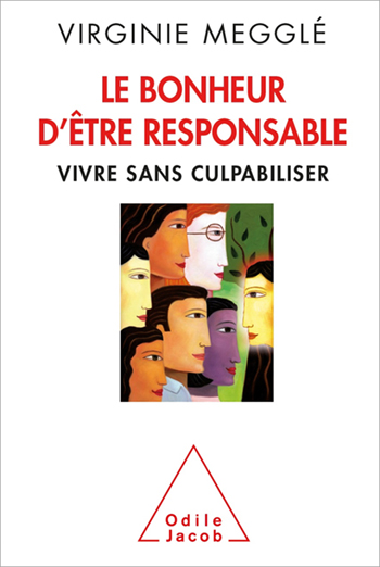 Bonheur d’être responsable (Le) - Vivre sans culpabiliser