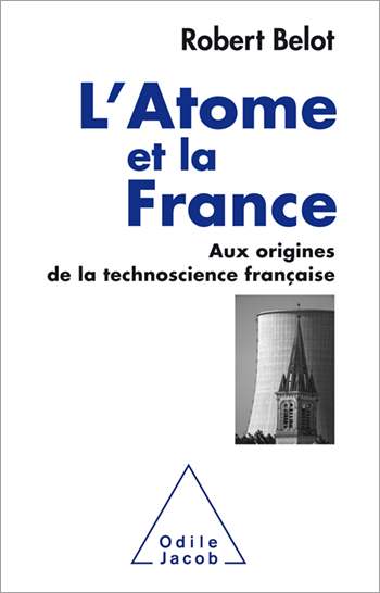 Atome et la France (L') - Aux origines de la technoscience française