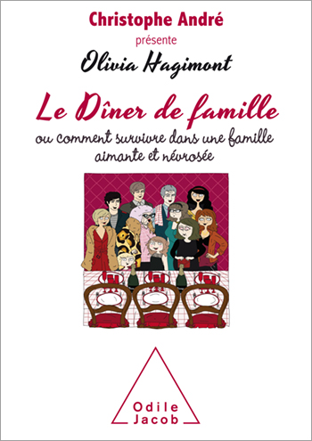 Dîner de famille (Le) - ou comment survivre dans une famille aimante et névrosée