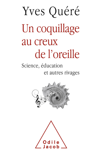 Un coquillage au creux de l'oreille - Science, éducation et autres rivages