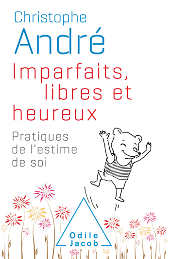 Imparfaits, libres et heureux - Pratiques de l'estime de soi