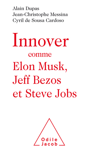 Innovating Like Elon Musk, Jeff Bezos, and Steve Jobs