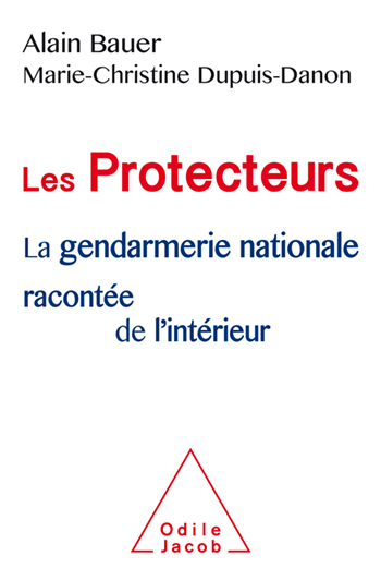 Protectors (The) - An Inside History of the French Gendarmerie