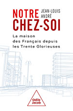 Notre chez-soi - La maison des Français depuis les Trente Glorieuses